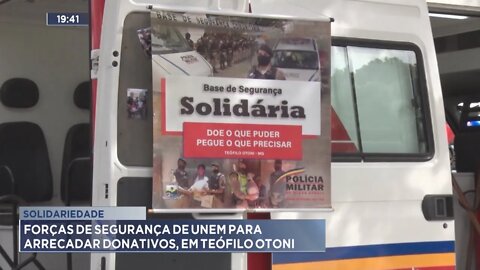 Solidariedade: forças de segurança se unem para arrecadar donativos, em Teófilo Otoni