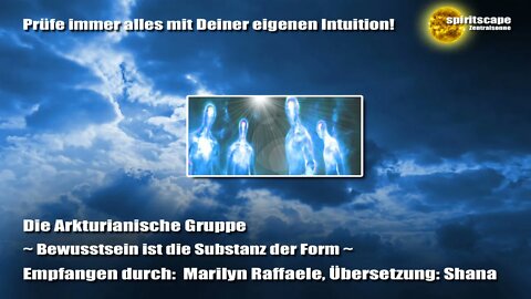 Die Arkturianische Gruppe ~ Bewusstsein ist die Substanz der Form ~