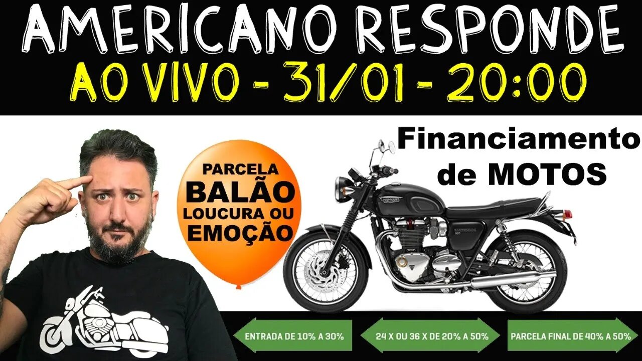 Financiamento de motos: Parcela Balão, LOUCURA ou EMOÇÃO. Americano RESPONDE