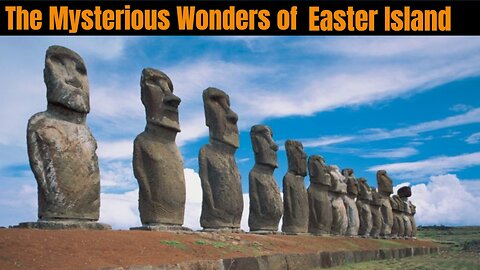 The Mysterious Wonders of Easter Island