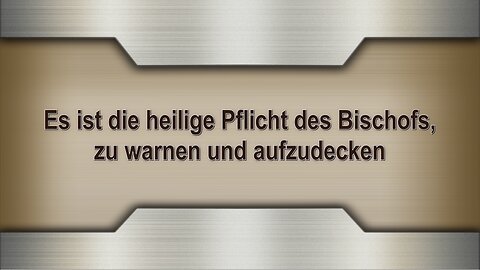 Es ist die heilige Pflicht des Bischofs, zu warnen und aufzudecken