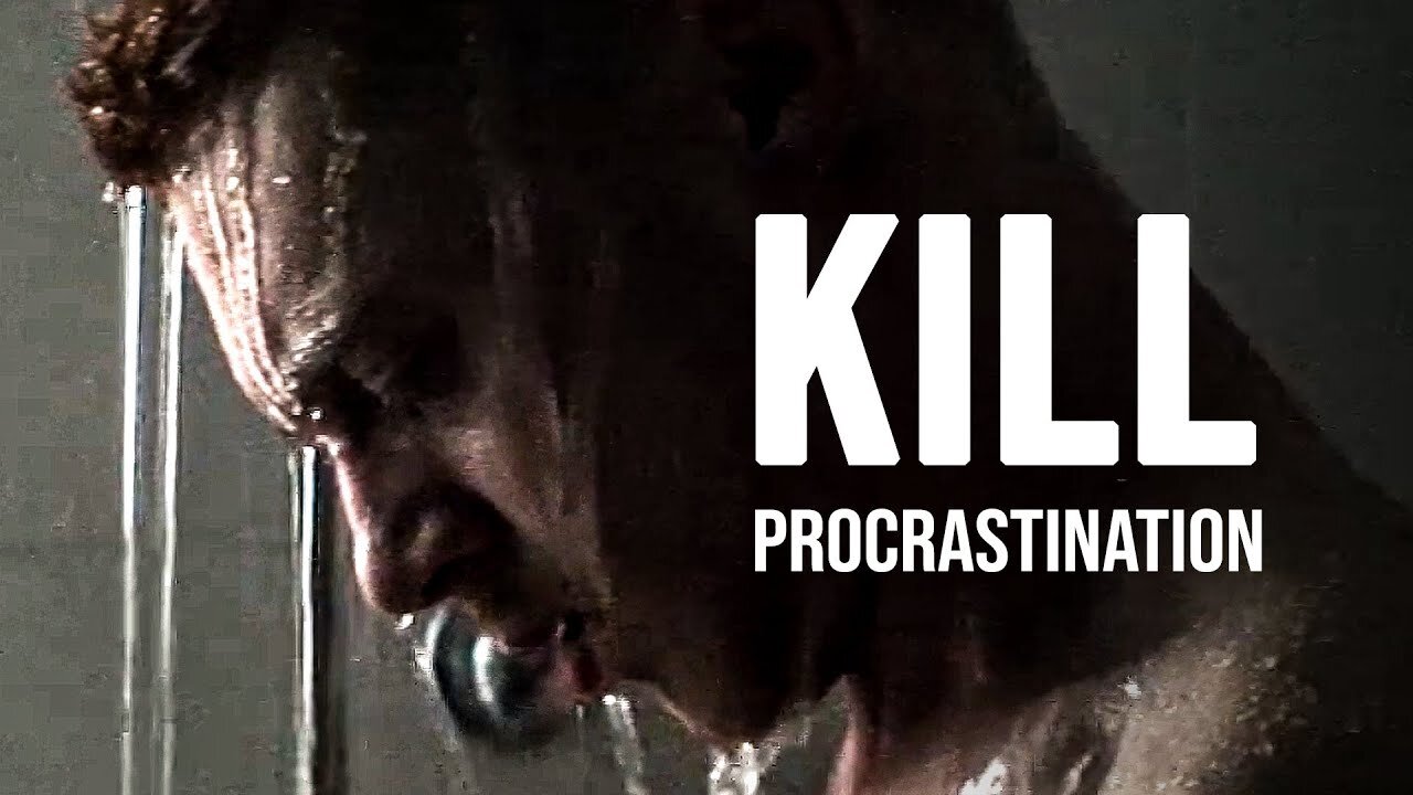 KILL PROCRASTINATION - MOTIVATIONAL SPEECH