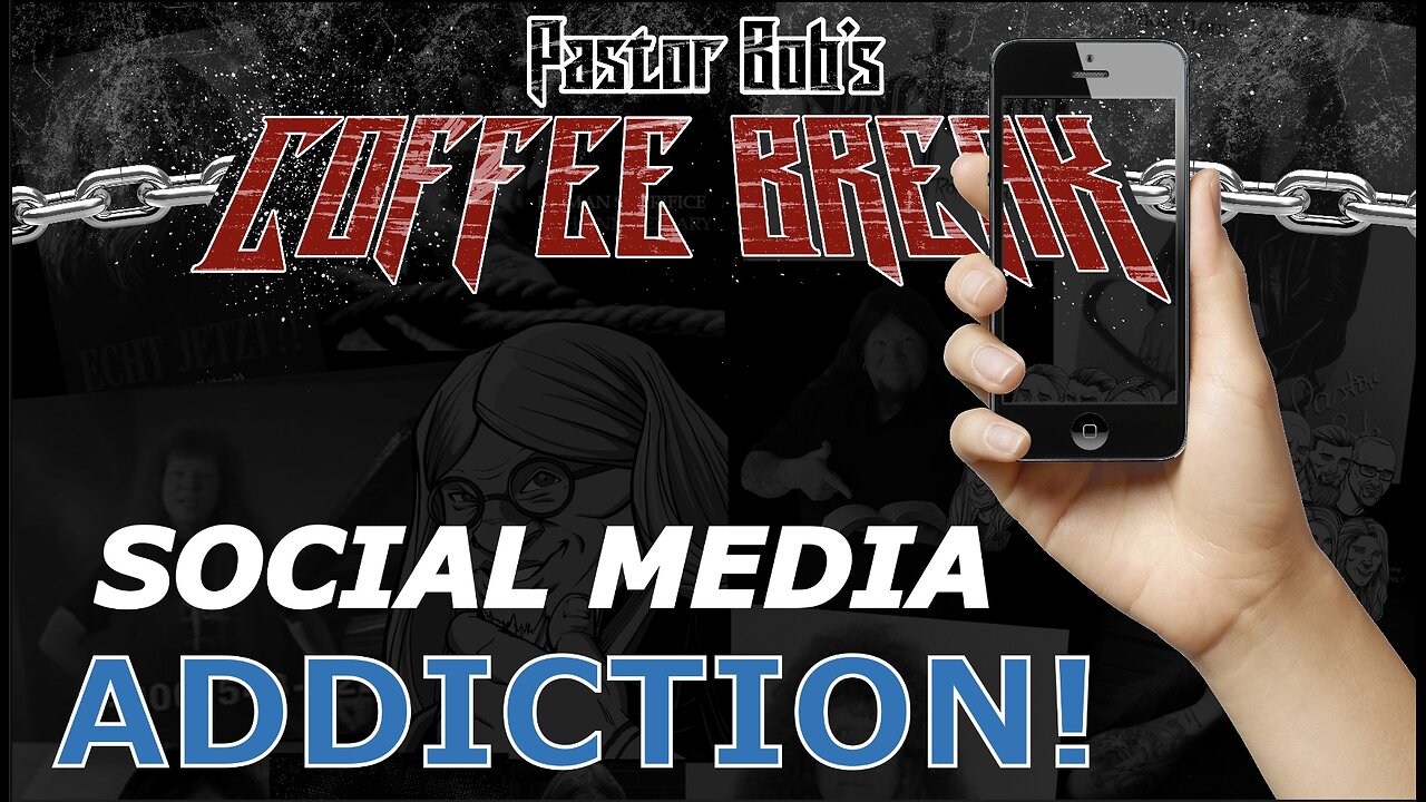 SOCIAL MEDIA ADDICTION / Pastor Bob's Coffee Break