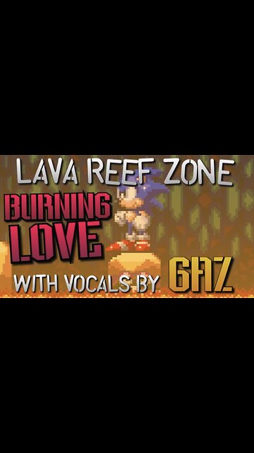“Burning Love” Lava Reef Zone - Sonic 3 PARODY song w. Vocals