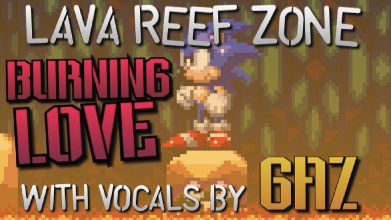 “Burning Love” Lava Reef Zone - Sonic 3 PARODY song w. Vocals