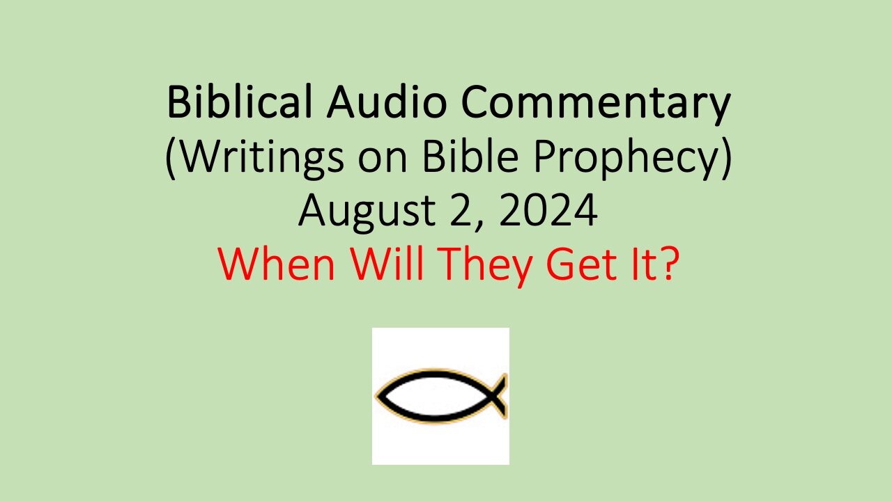 Biblical Audio Commentary - When Will They Get It?