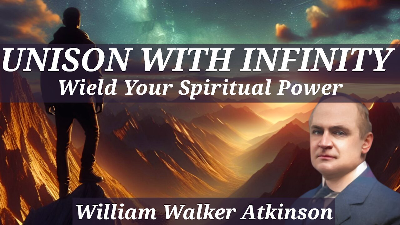 Unison With Infinity: Wield Your Spiritual Power - By William Walker Atkinson