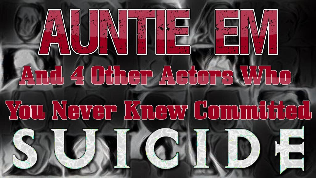 Aunt Em and 4 other Actors who committed Suicide