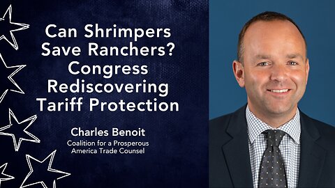 Can Shrimpers Save Ranchers? Congress Rediscovering Tariff Protection