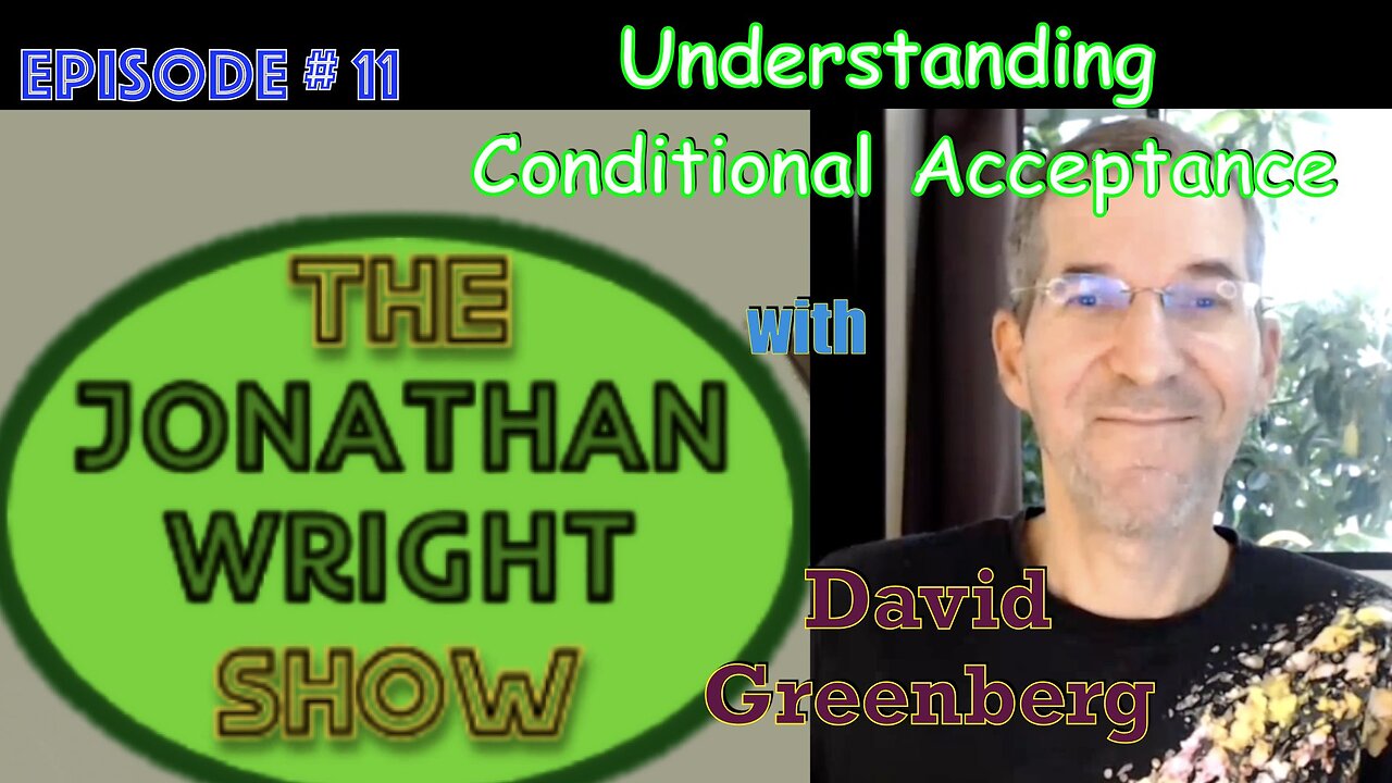 The Jonathan Wright Show - Episode #11 : Understanding Conditional Acceptance