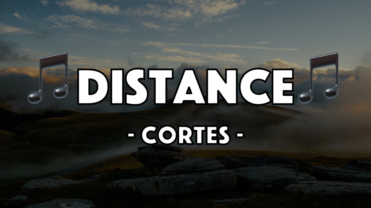 Cortes - Distance (Lyric Video)