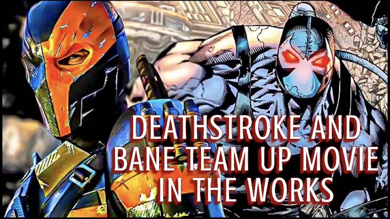 Bane & Deathstoke movie In The Works At DC Warner Bros.