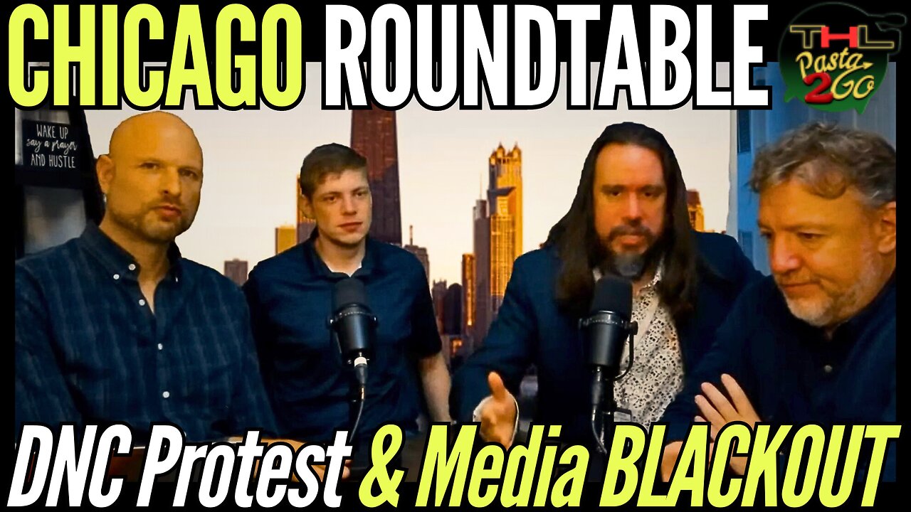 Protesting the DNC - Chicago Roundtable pt 2 w Pasta & Matt and Hard Lens Media's Kit Cabello & Daniel Luepker