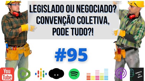 #95 LEGISLADO E NEGOCIADO, O QUE PODE NO ACORDO COLETIVO?