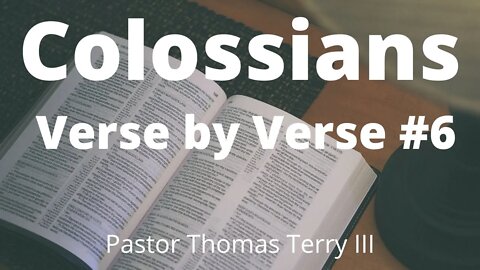 Colossians #6 verse by verse