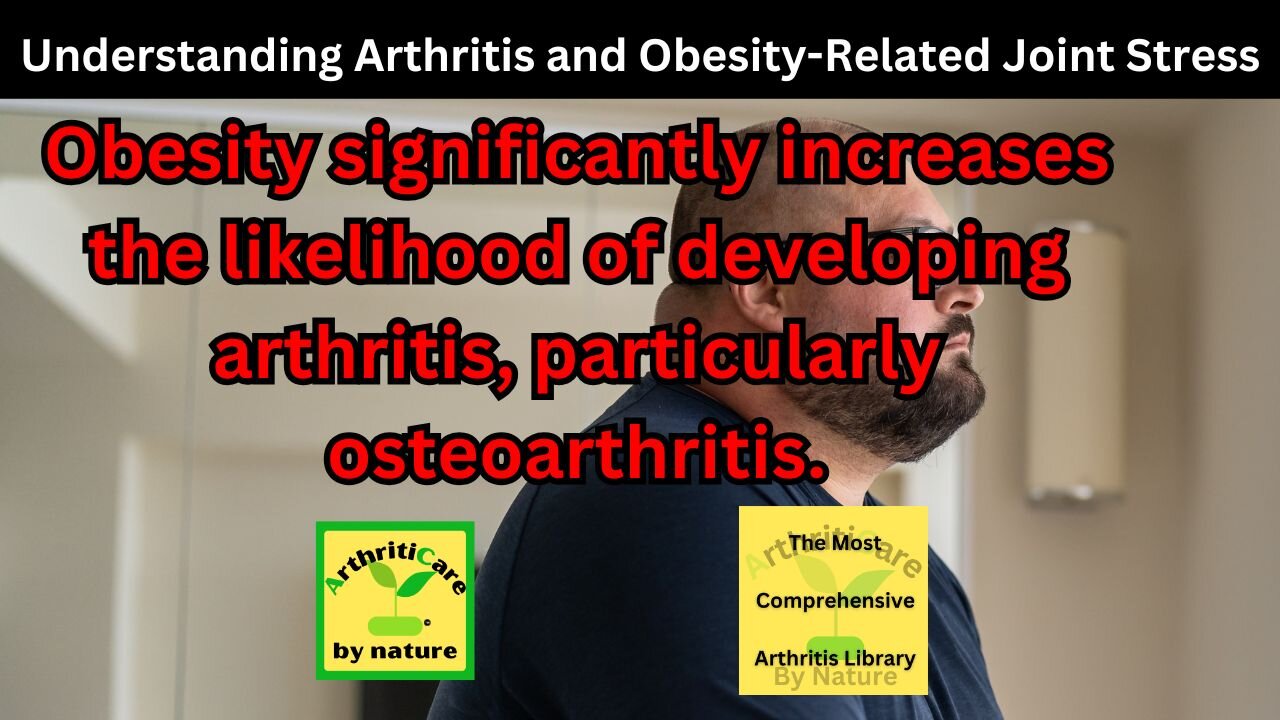 Understanding Arthritis and Obesity Related Joint Stress - ArthritiCare By Nature