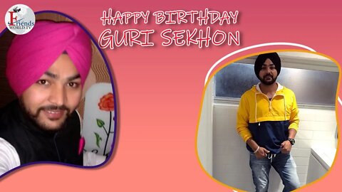 Happy Birthday to Guri Sekhon Ji🎂