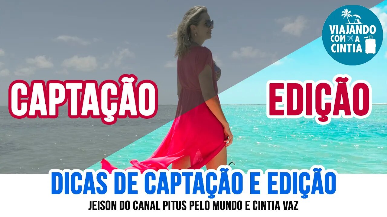 Dicas de captação e edição de video - com Jeison do Pitus pelo Mundo - Viajando com a Cintia