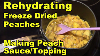 Rehydrating Freeze Dried Peaches & Making a Sauce