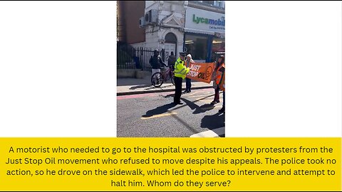 A motorist who required medical attention was obstructed by protesters from Just Stop Oil
