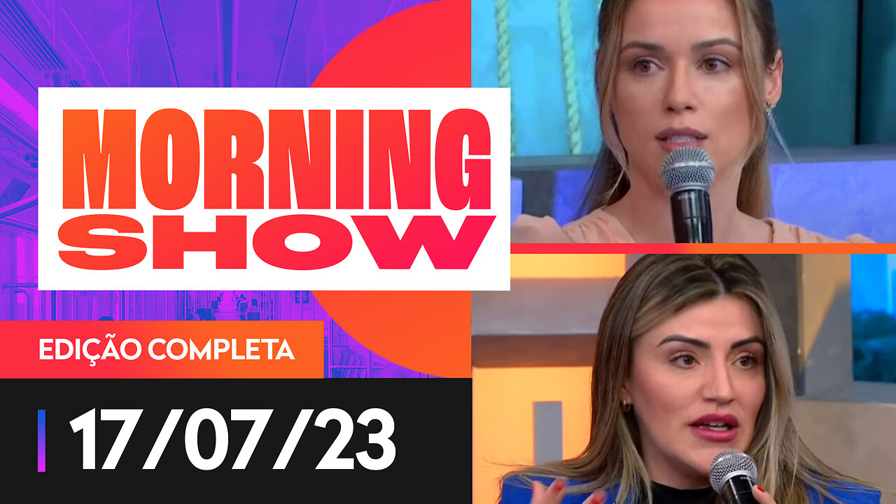 FEMINISTA X ANTIFEMINISTA: OS PAPÉIS DAS MULHERES - MORNING SHOW - 17/07/2023