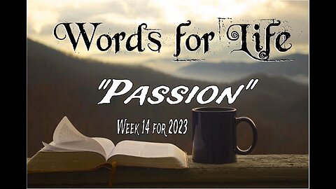 Words for Life: Passion (Week 14)