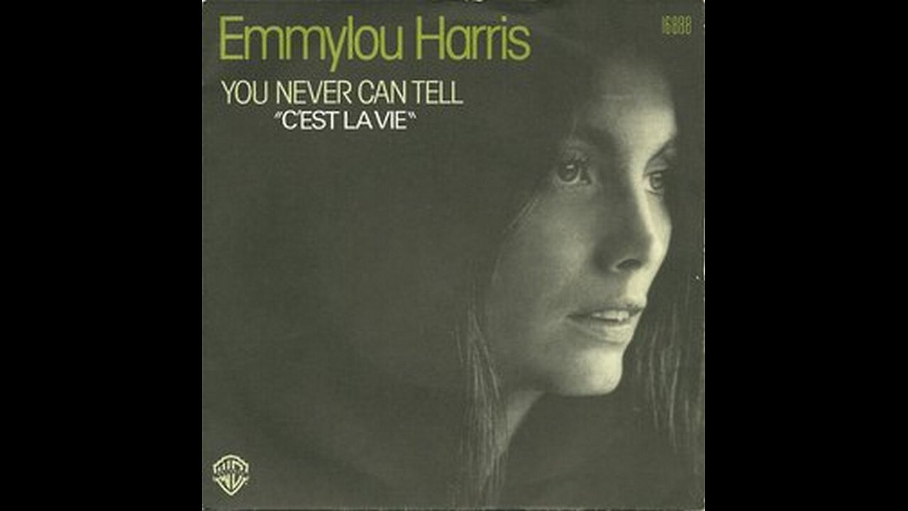 Emmylou Harris --- (You Never Can Tell) C'est La Vie