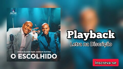 O ESCOLHIDO - Jonas Oliver Feat. Gerson Rufino /PLAYBACK - Letra na Discrição