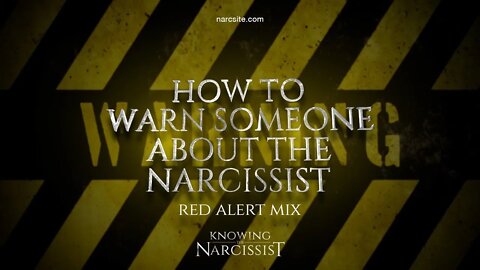 How to Warn Someone About the Narcissist (Red Alert Mix)
