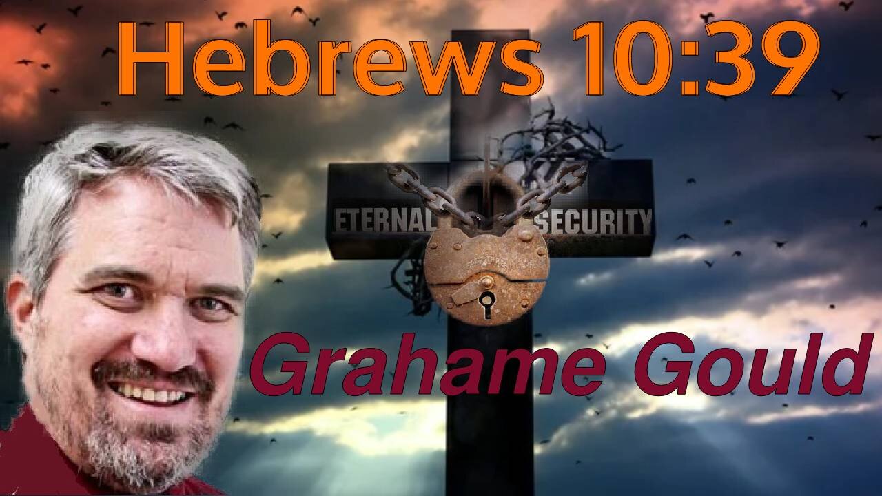 Eternal Security 25 - Hebrews 10:39