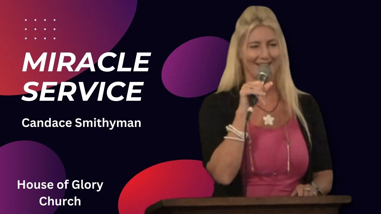 Miracle Service | Candace Smithyman | House of Glory Church