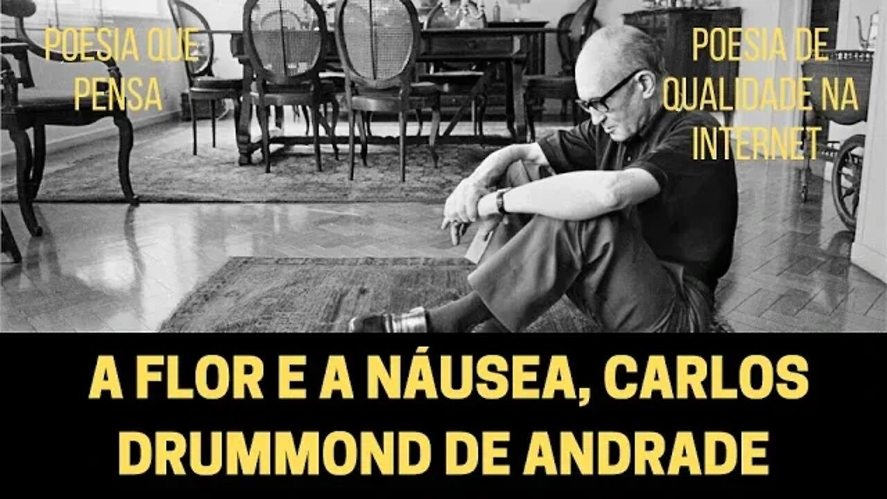 A FLOR E A NÁUSEA, POEMA DE CARLOS DRUMMOND DE ANDRADE | POESIA QUE PENSA