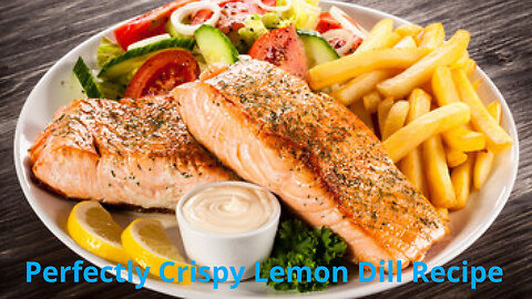 Perfect Grilled Salmon: Crispy Lemon Dill Recipe