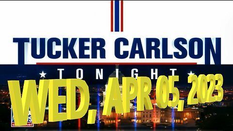 Tucker Carlson 04-05-2023