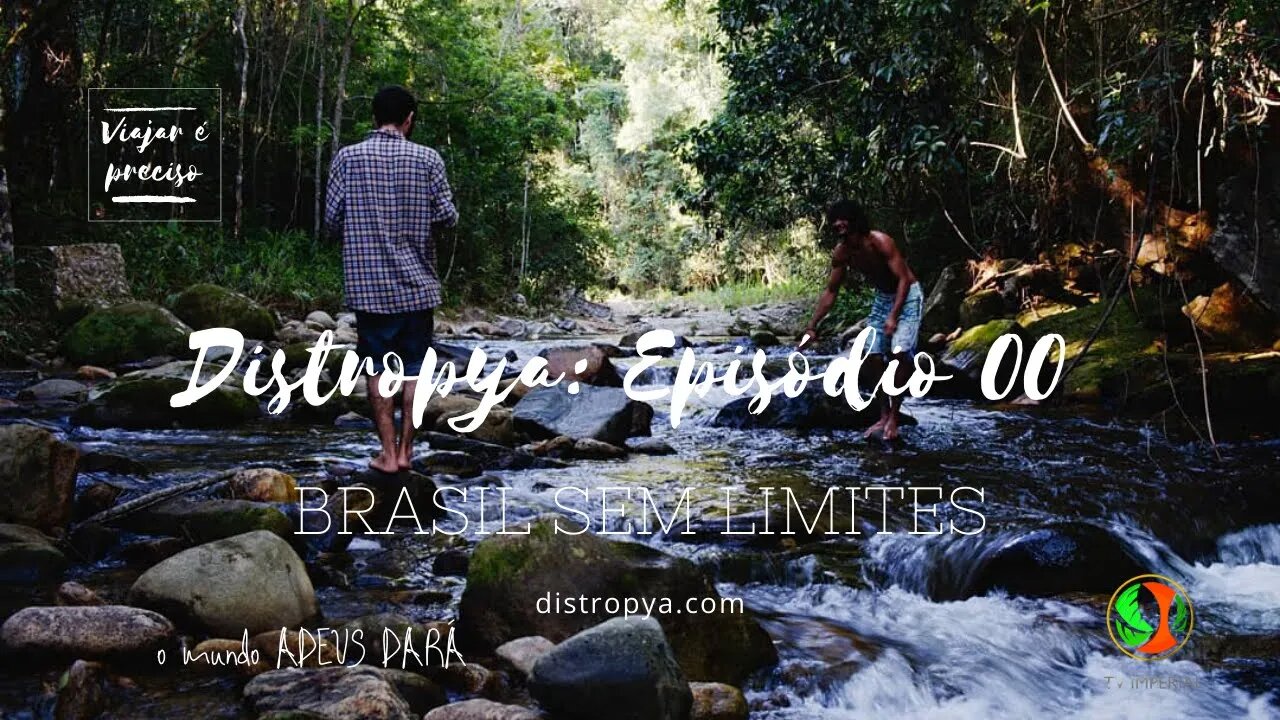 Distropya - Intro | Expedições: Brasil Sem Limites | #00