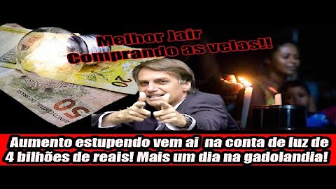 Aumento estupendo vem ai na conta de luz de 4 bilhões de reais! Mais um dia na gadolandia!
