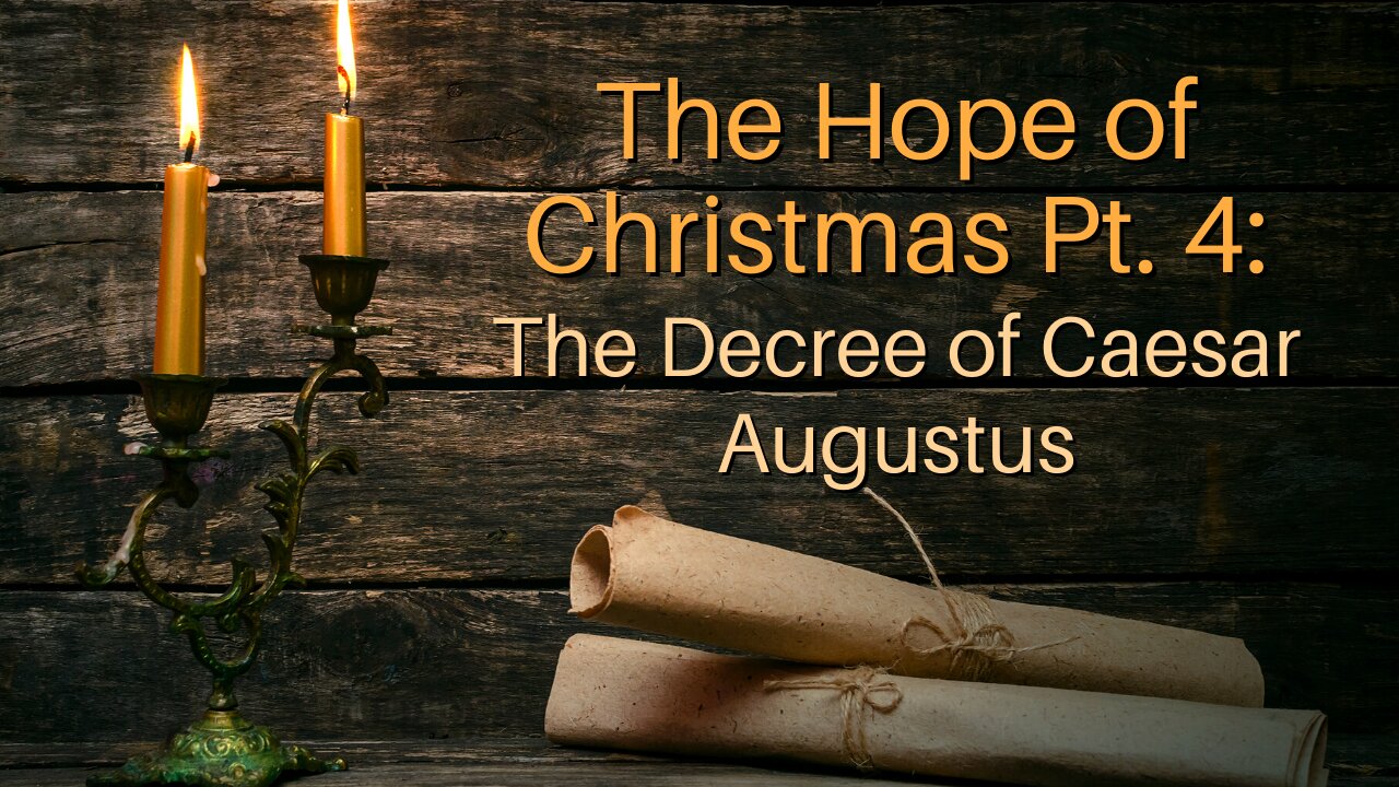 The Hope of Christmas Pt. 4: The Decree of Caesar Augustus