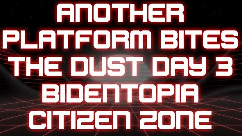 Another Platform Bites the Dust Day 3 Bidentopia Citizen Zone 1-24-2021