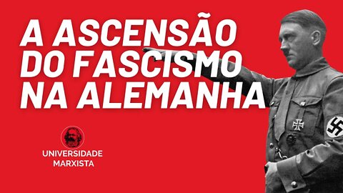 A ascensão do fascismo na Alemanha - Universidade Marxista nº 394