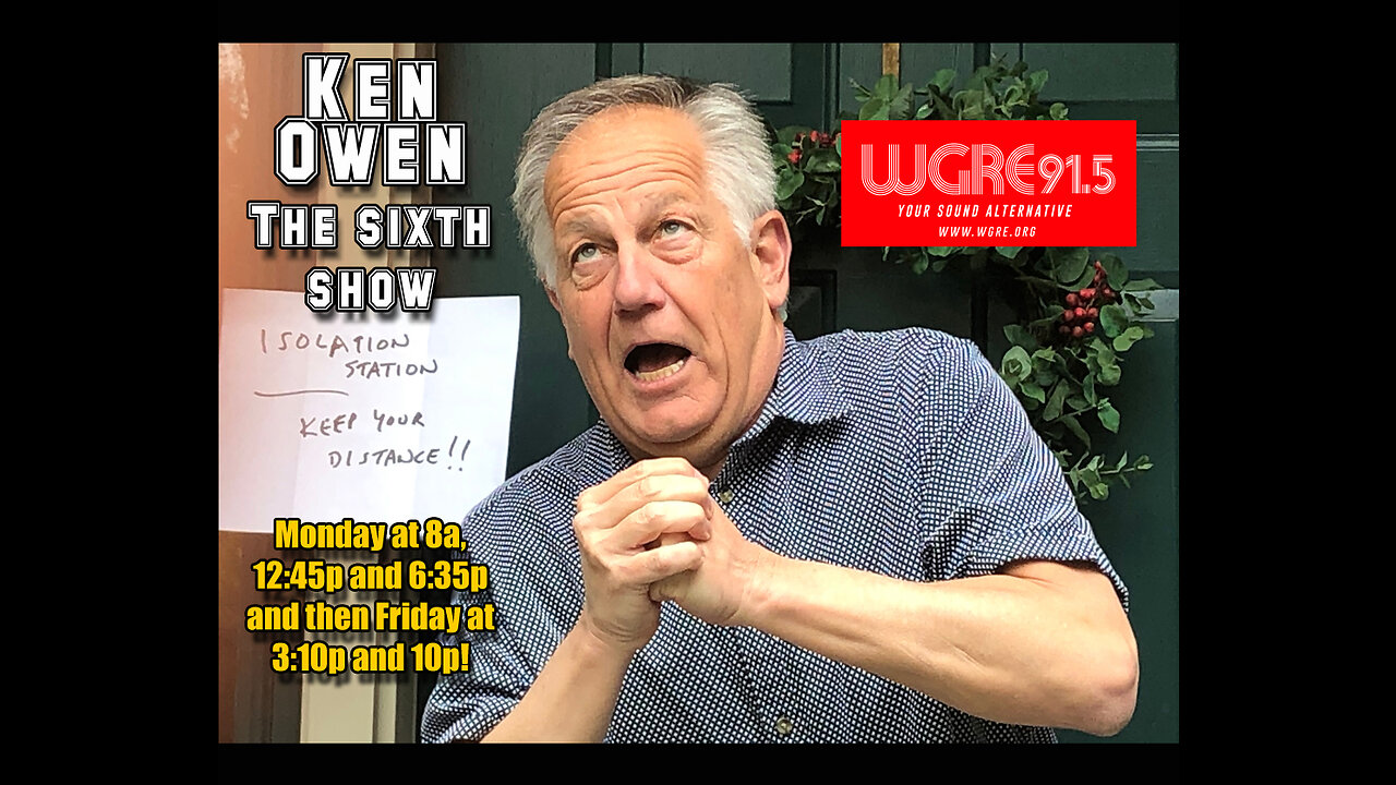 May 18, 2020 - Ken Owen's #6 'Isolation Station' Show for WGRE-FM