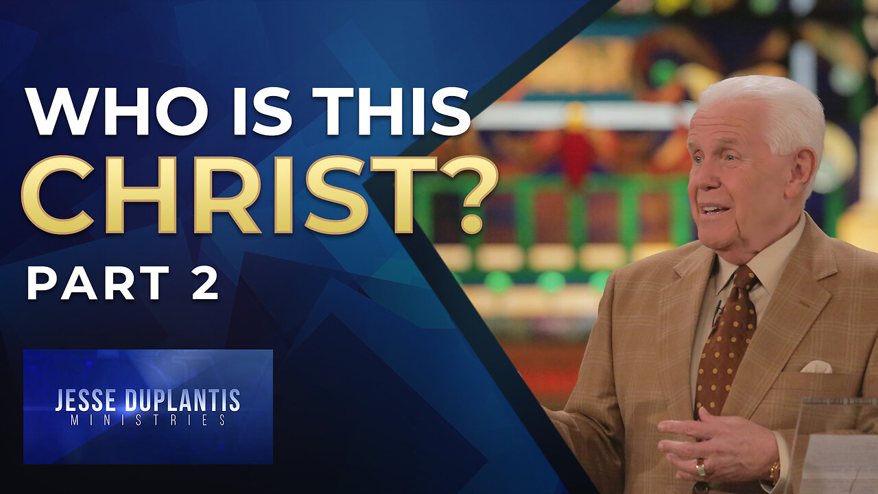 Who Is This Christ? Part 2 | Jesse Duplantis