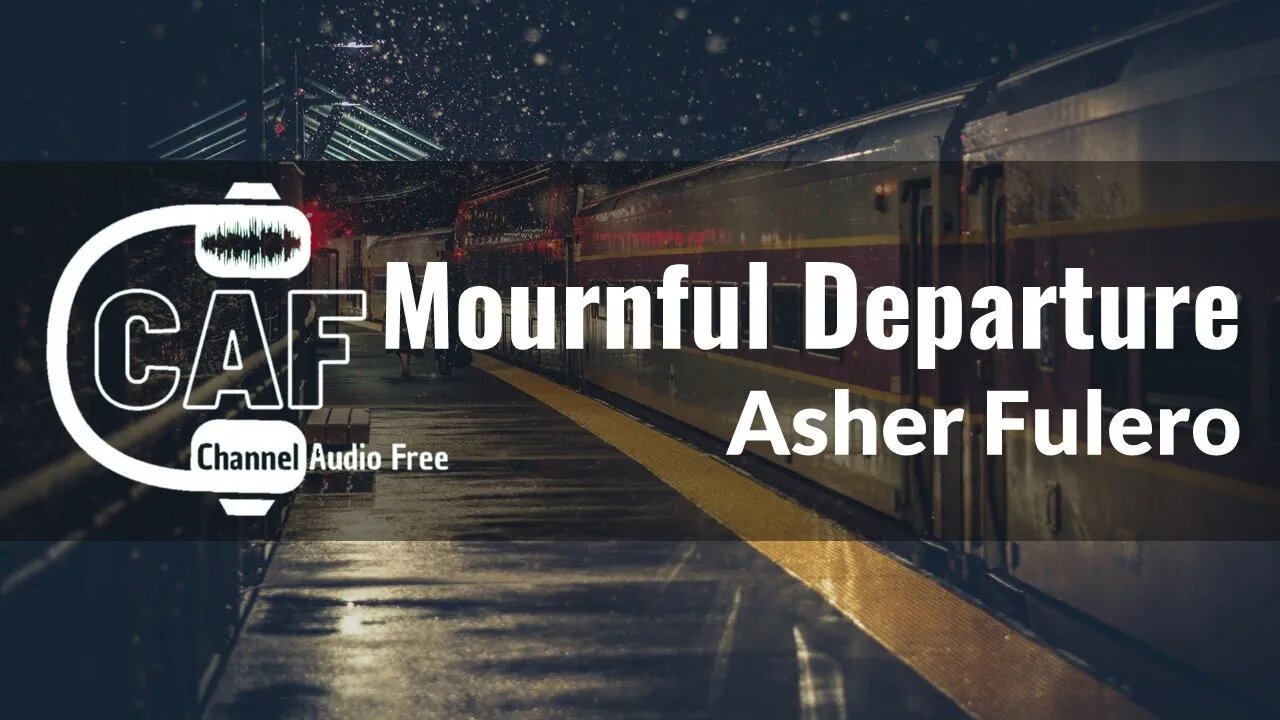 Channel Audio Free – Mournful Departure – Asher Fulero