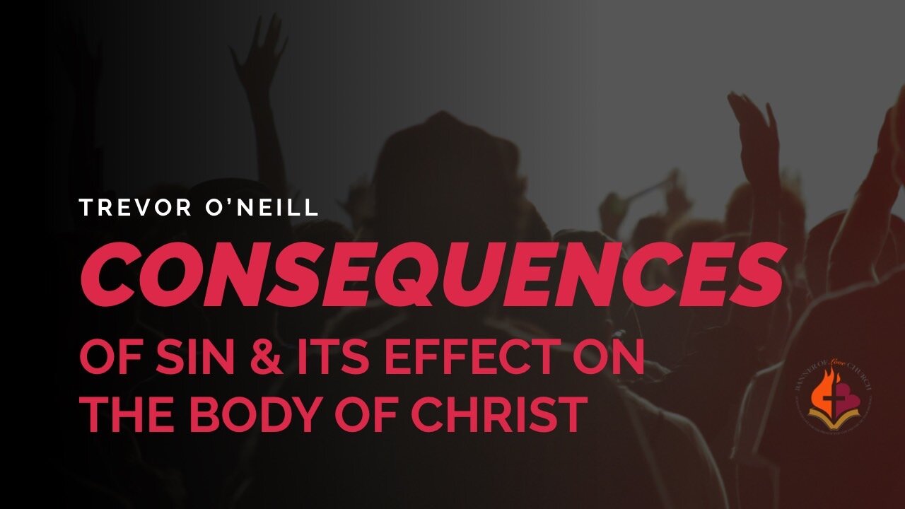 The Consequences Of Sin & The Effect On The Body - Trevor O'Neill June 12th, 2022