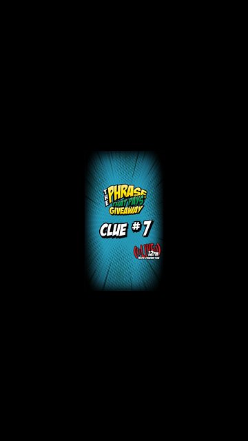 CLUE #7 PHRASE THAT PAYS GIVEAWAYS