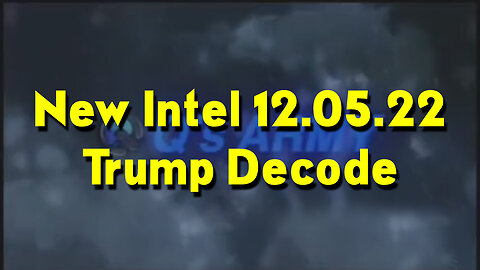 New Intel 12.05.22 - Trump Decode