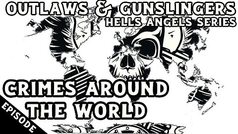 Outlaws & Gunslingers | Ep.192 | Hells Angels | Crimes Around The World