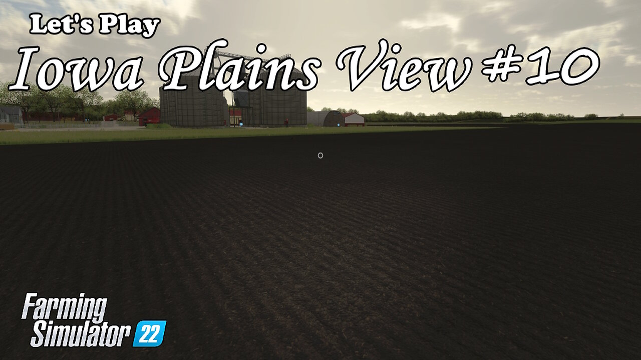 Let's Play | Iowa Plains View | #10 | Farming Simulator 22