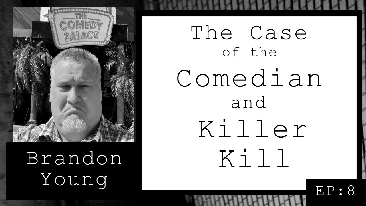 Brandon Young: The Case of the Comedian and Killer Kill (EP.8)