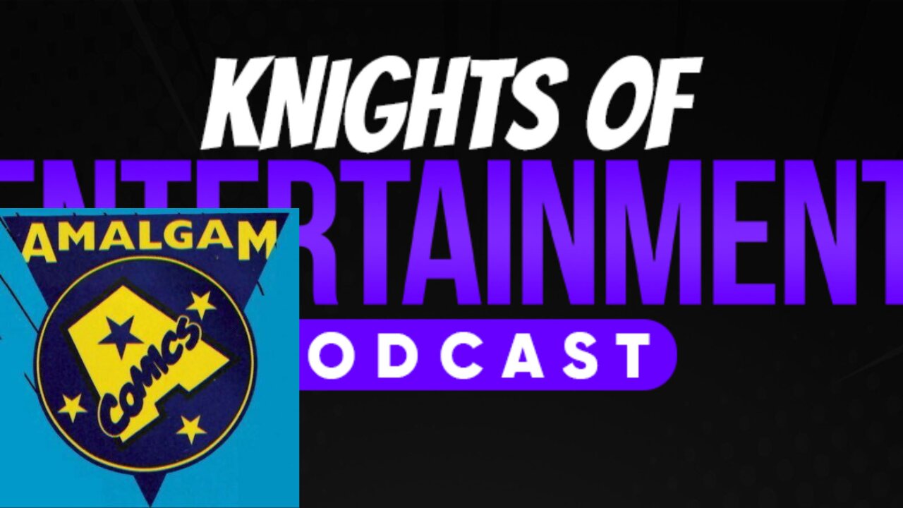 Knights of Entertainment Podcast Episode 21 "Amalgam Comics"