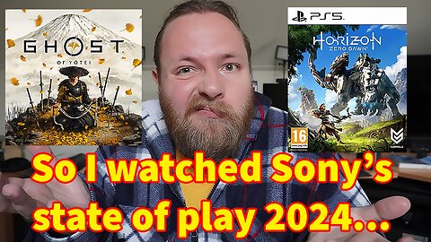 So I watched Sony's State of play 2024